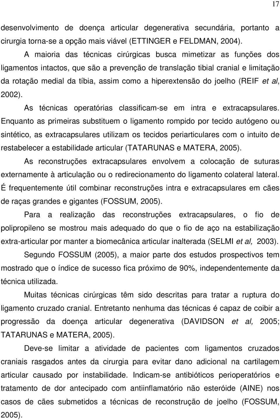 hiperextensão do joelho (REIF et al, 2002). As técnicas operatórias classificam-se em intra e extracapsulares.