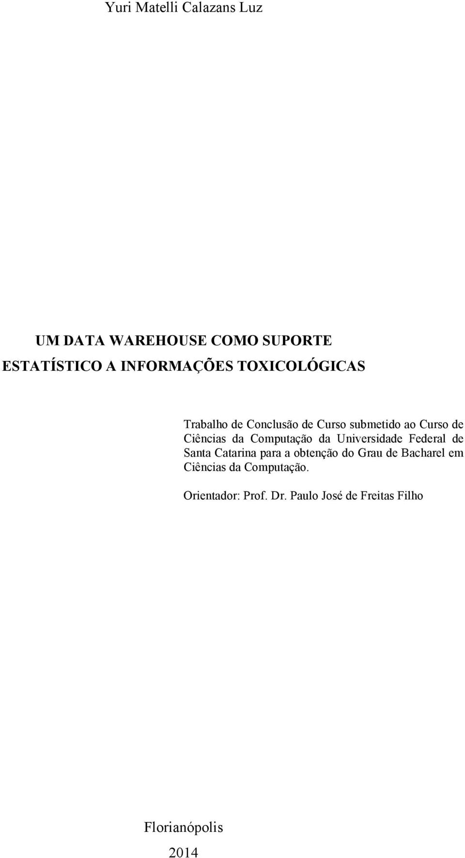 Computação da Universidade Federal de Santa Catarina para a obtenção do Grau de