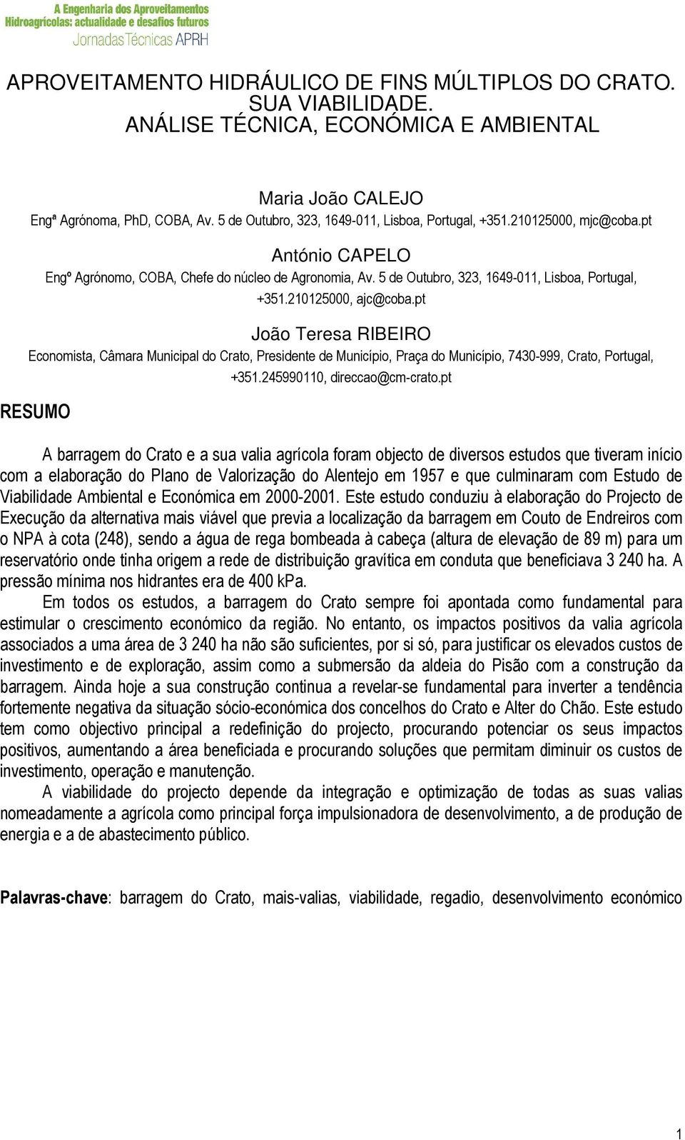 210125000, ajc@coba.pt João Teresa RIBEIRO Economista, Câmara Municipal do Crato, Presidente de Município, Praça do Município, 7430-999, Crato, Portugal, +351.245990110, direccao@cm-crato.