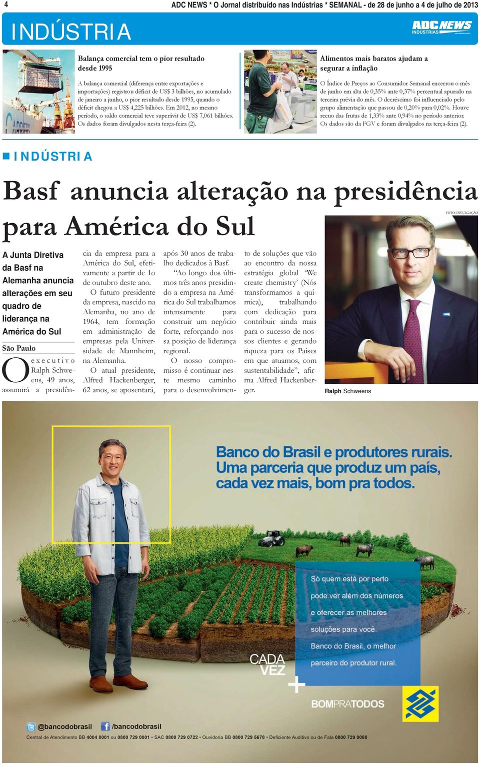 Em 2012, no mesmo período, o saldo comercial teve superávit de US$ 7,061 bilhões. Os dados foram divulgados nesta terça-feira (2).