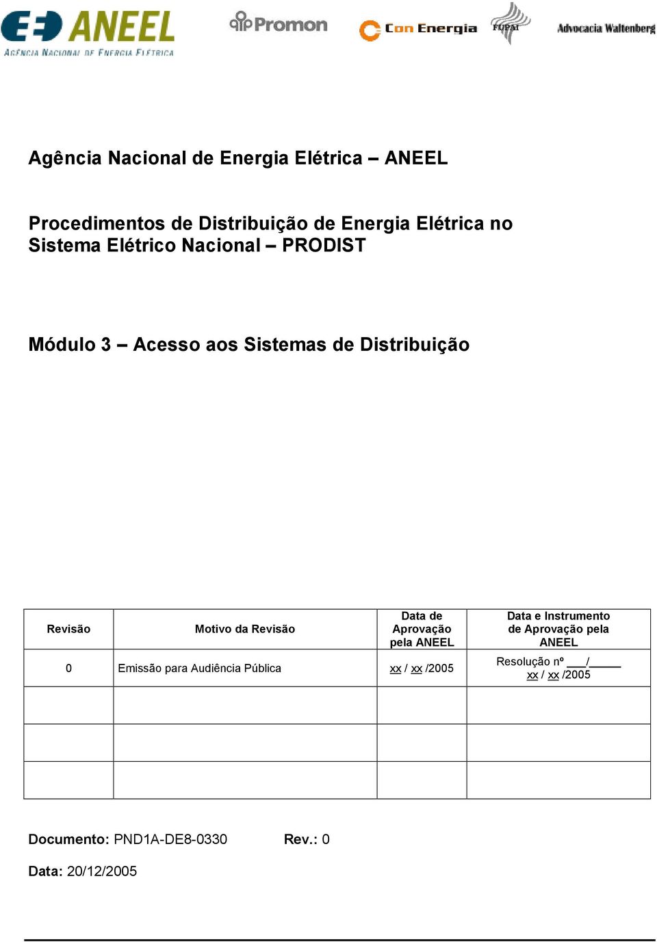 Revisão Data de Aprovação pela ANEEL Emissão para Audiência Pública xx / xx /25 Data e