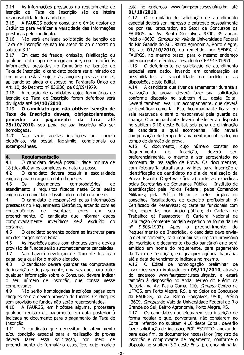 16 Não será analisada solicitação de isenção de Taxa de Inscrição se não for atendido ao disposto no subitem 3.