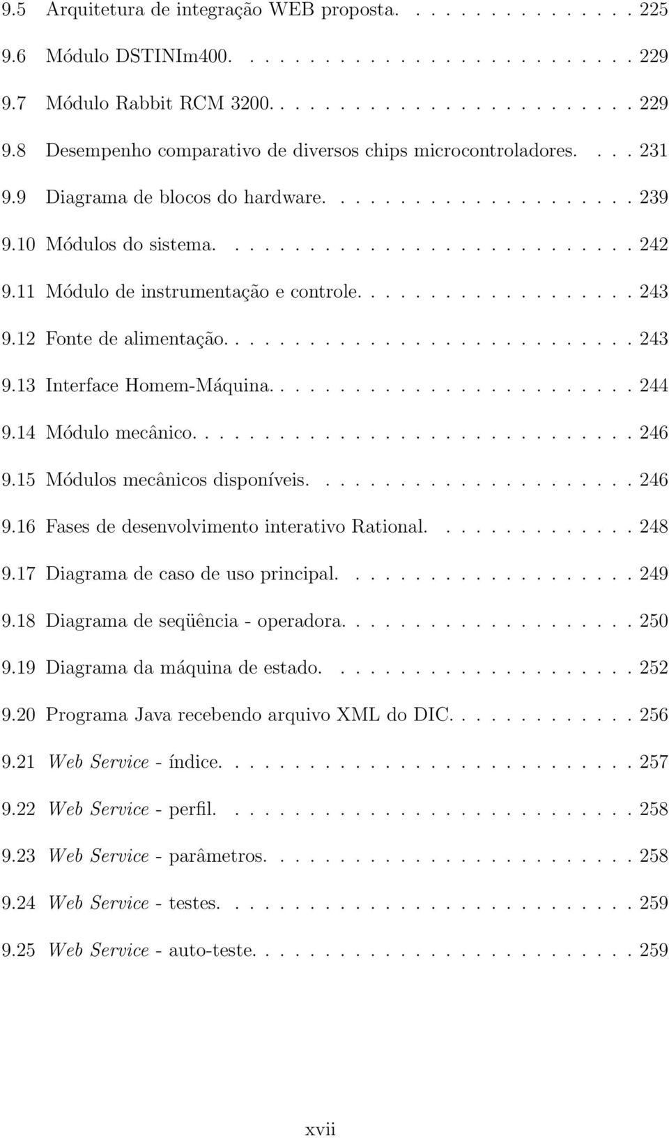 12 Fonte de alimentação............................ 243 9.13 Interface Homem-Máquina......................... 244 9.14 Módulo mecânico.............................. 246 9.