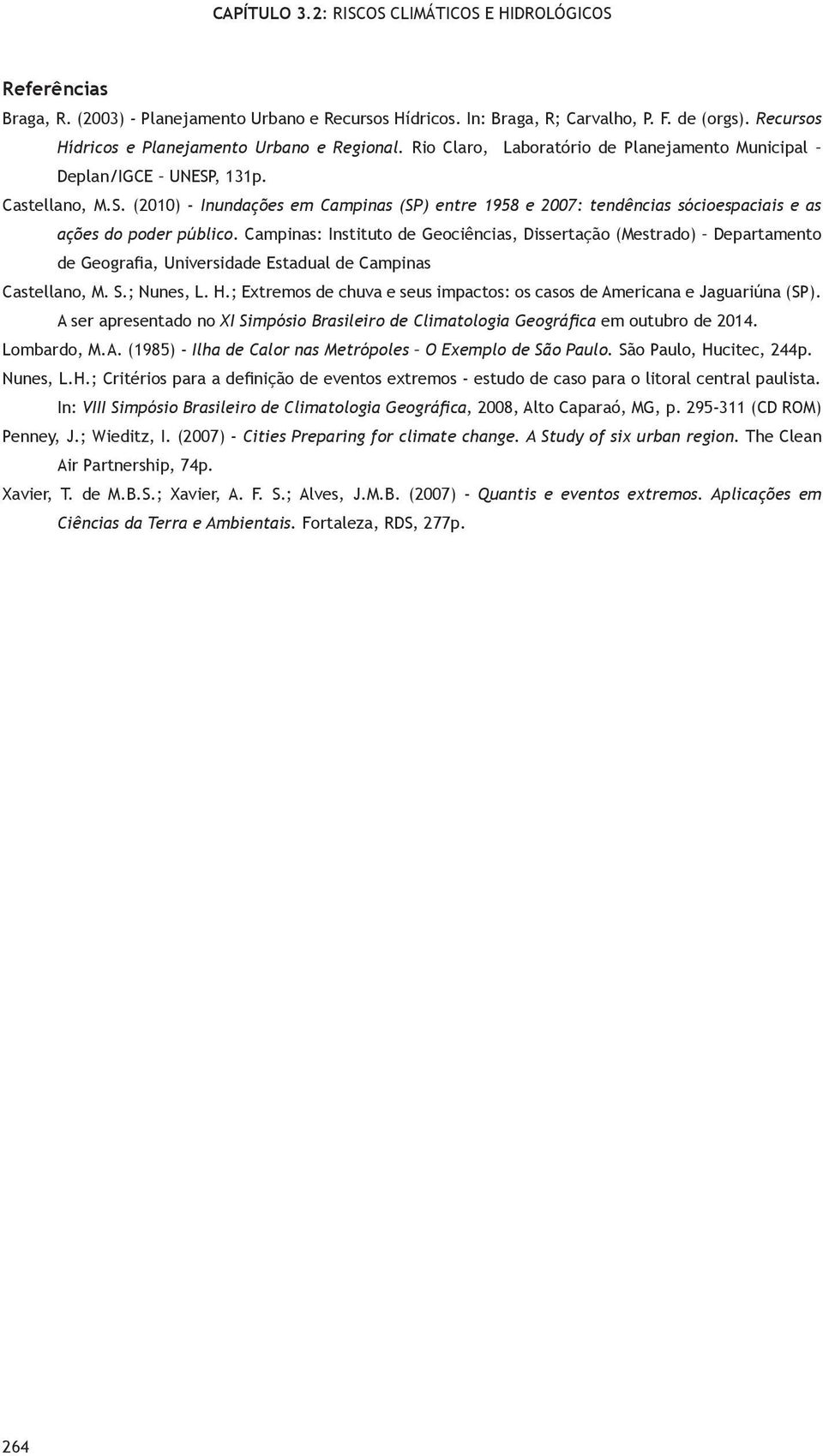 Campinas: Instituto de Geociências, Dissertação (Mestrado) Departamento de Geografia, Universidade Estadual de Campinas Castellano, M. S.; Nunes, L. H.