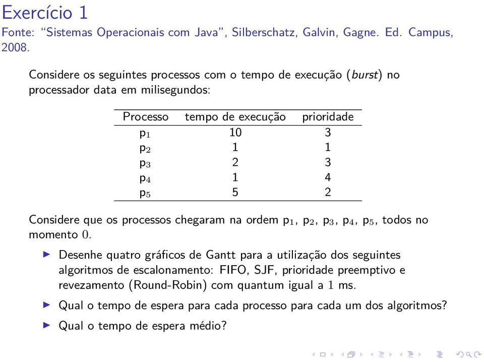 3 p 4 1 4 p 5 5 2 Considere que os processos chegaram na ordem p 1, p 2, p 3, p 4, p 5, todos no momento 0.