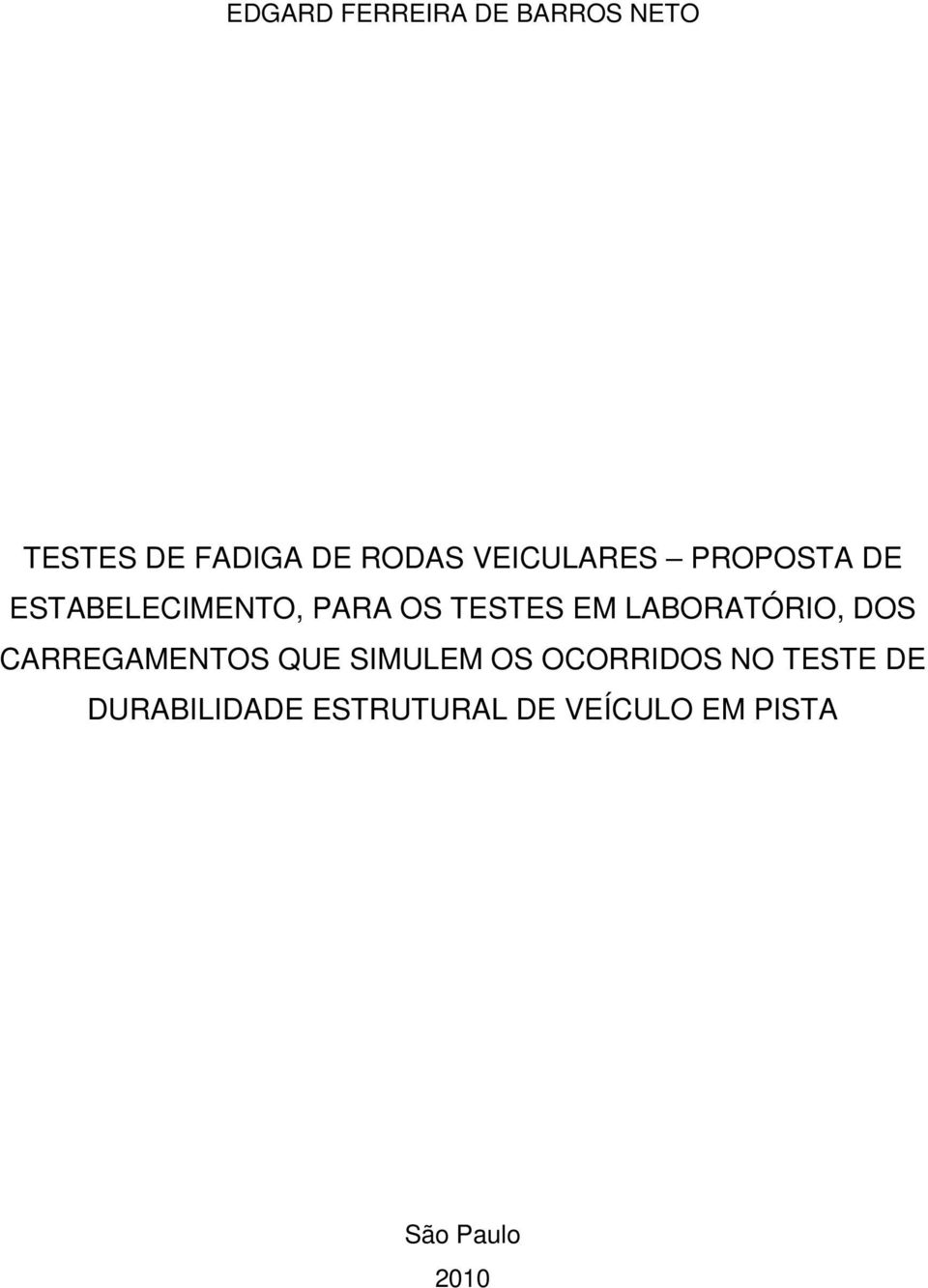 LABORATÓRIO, DOS CARREGAMENTOS QUE SIMULEM OS OCORRIDOS NO