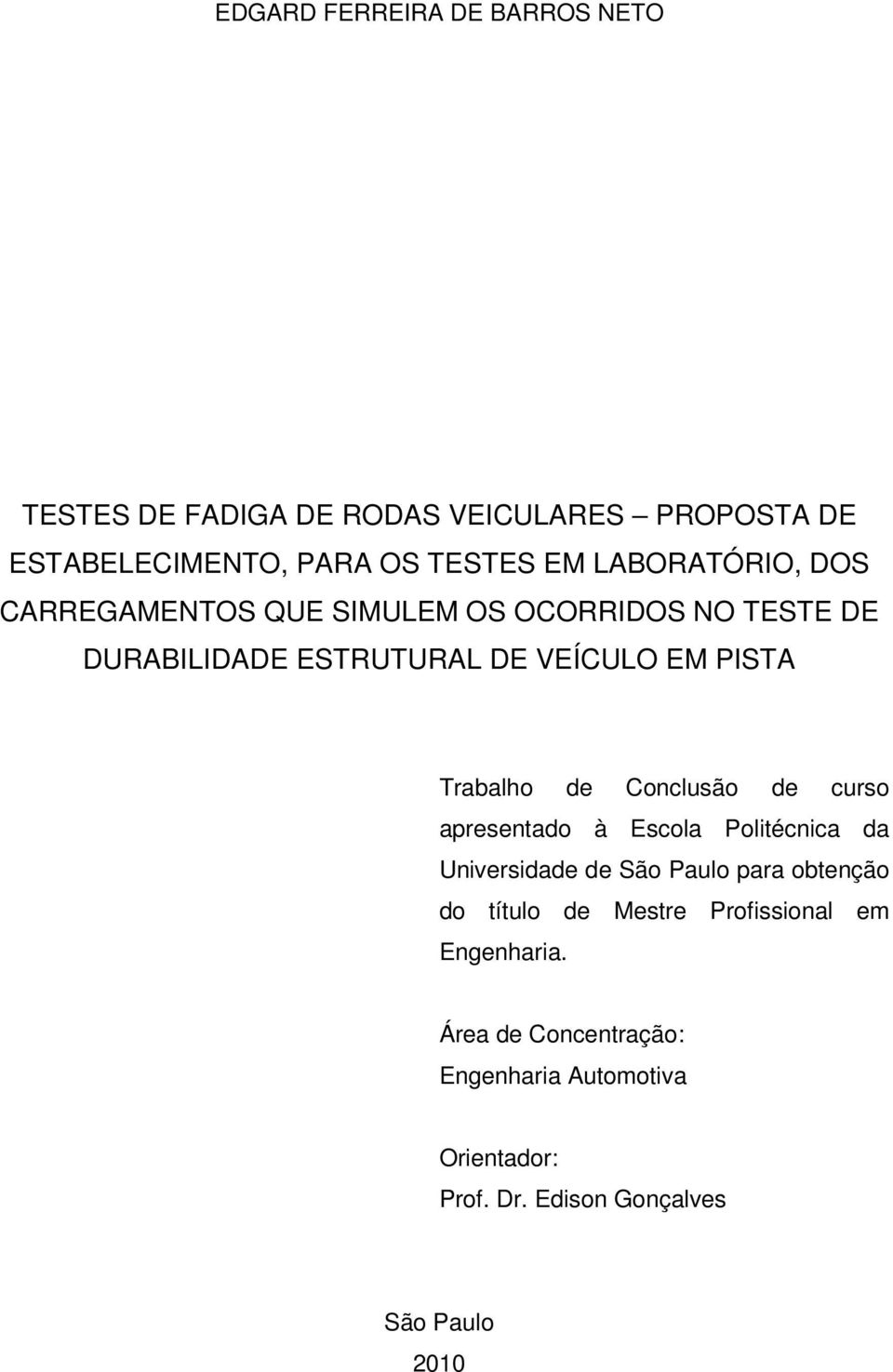 Trabalho de Conclusão de curso apresentado à Escola Politécnica da Universidade de São Paulo para obtenção do título de