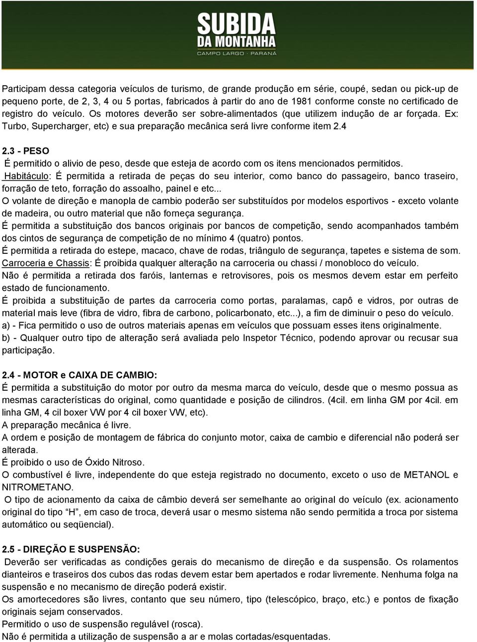 4 2.3 - PESO É permitido o alivio de peso, desde que esteja de acordo com os itens mencionados permitidos.