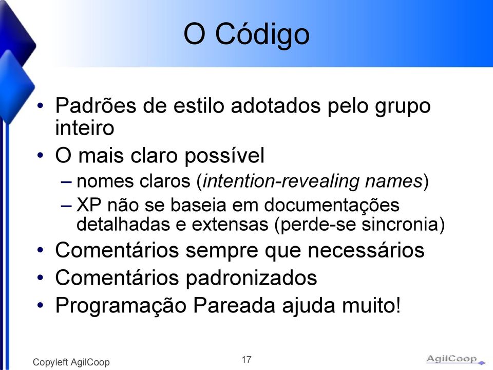 detalhadas e extensas (perde-se sincronia) Comentários sempre que