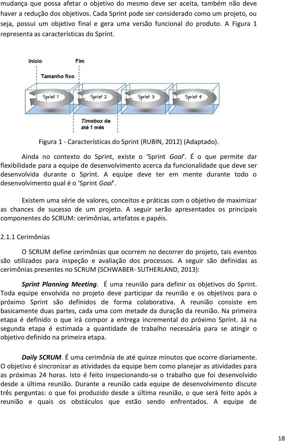 Figura 1 - Características do Sprint (RUBIN, 2012) (Adaptado). Ainda no contexto do Sprint, existe o Sprint Goal.