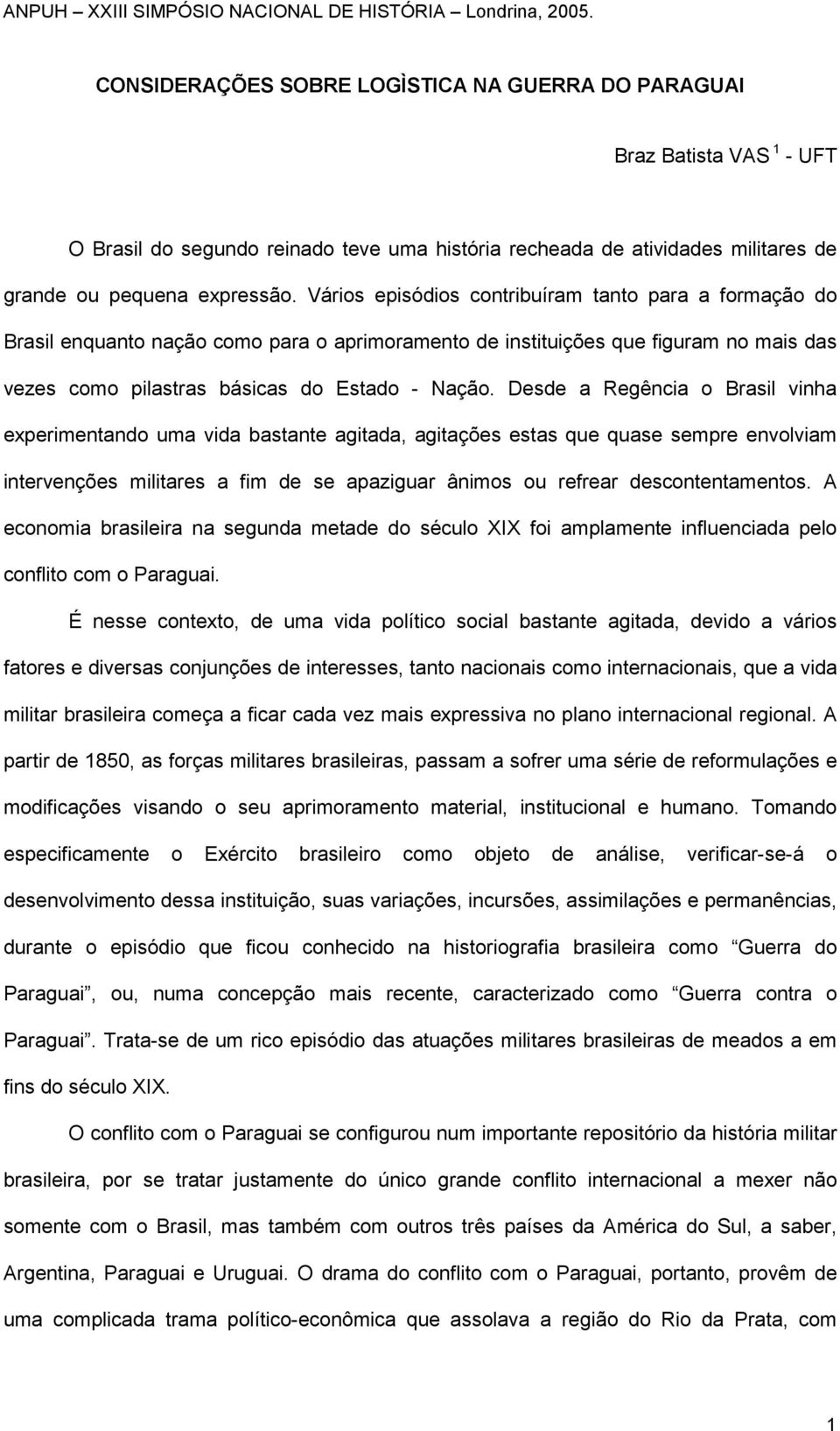 Desde a Regência o Brasil vinha experimentando uma vida bastante agitada, agitações estas que quase sempre envolviam intervenções militares a fim de se apaziguar ânimos ou refrear descontentamentos.