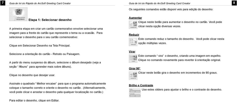 A partir do menu suspenso do ábum, seecione o ábum desejado (veja a seção Ábuns para aprender mais sobre ábuns). Cique no desenho que desejar usar.