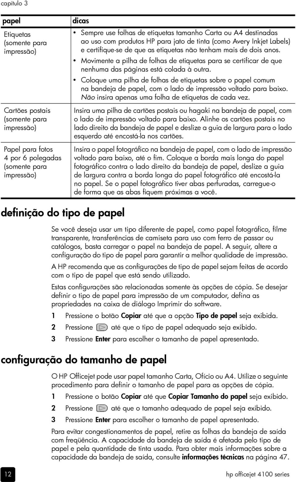 Movimente a pilha de folhas de etiquetas para se certificar de que nenhuma das páginas está colada à outra.