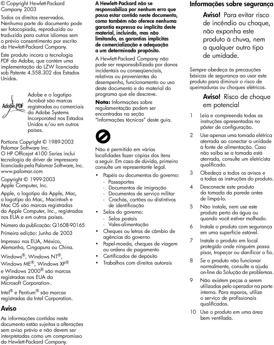 Este produto incora a tecnologia PDF da Adobe, que contém uma implementação do LZW licenciada sob Patente 4.558.302 dos Estados Unidos. Portions Copyright 1989-2003 Palomar Software Inc.