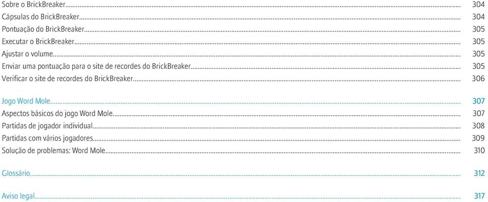 .. 305 Verificar o site de recordes do BrickBreaker... 306 Jogo Word Mole... 307 Aspectos básicos do jogo Word Mole.