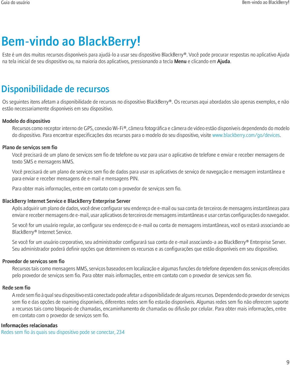 Disponibilidade de recursos Os seguintes itens afetam a disponibilidade de recursos no dispositivo BlackBerry.