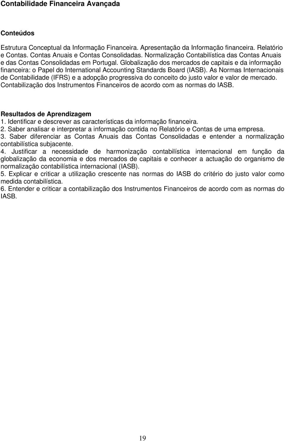 Globalização dos mercados de capitais e da informação financeira: o Papel do International Accounting Standards Board (IASB).