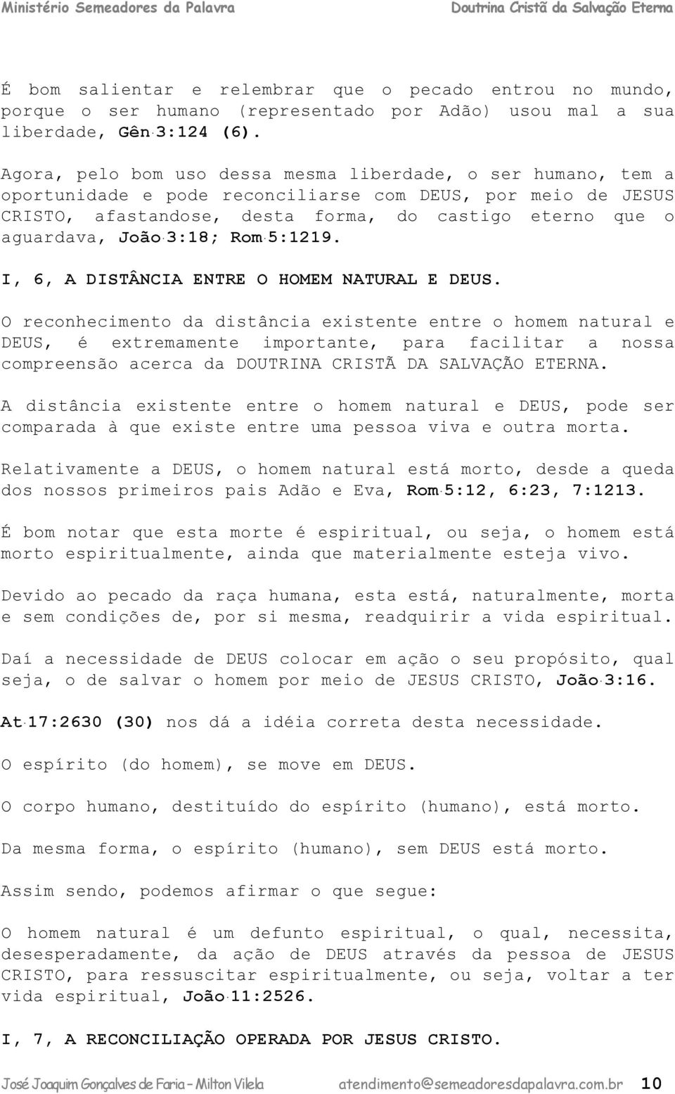 3:18; Rom 5:1219. I, 6, A DISTÂNCIA ENTRE O HOMEM NATURAL E DEUS.