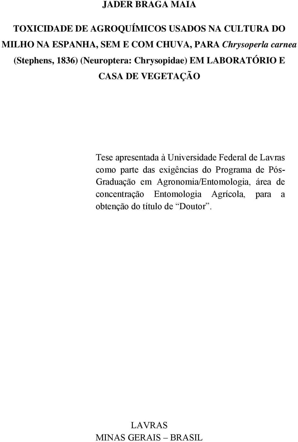 apresentada à Universidade Federal de Lavras como parte das exigências do Programa de Pós- Graduação em