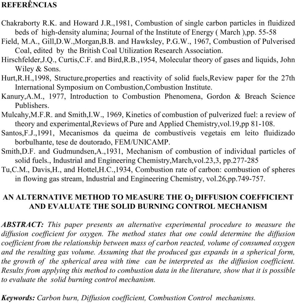 Hurt,R.H.,1998, Structure,properties and reactivity of solid fuels,review paper for the 7th International Symposium on Combustion,Combustion Institute. Kanury,A.M.