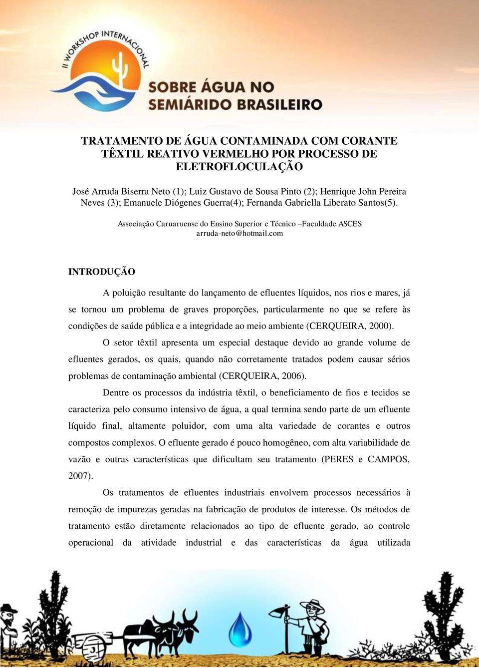 com INTRODUÇÃO A poluição resultante do lançamento de efluentes líquidos, nos rios e mares, já se tornou um problema de graves proporções, particularmente no que se refere às condições de saúde