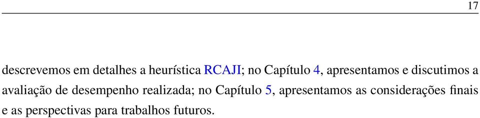 desempenho realizada; no Capítulo 5, apresentamos as