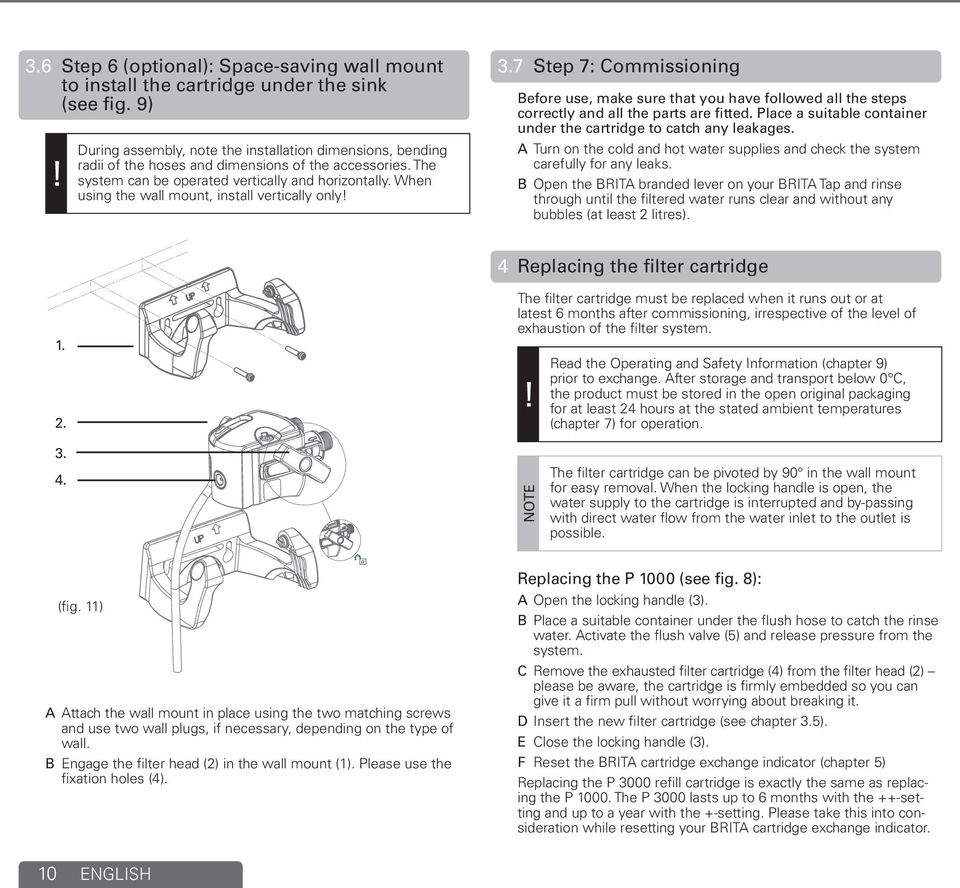 When using the wall mount, install vertically only 3.7 Step 7: Commissioning Before use, make sure that you have followed all the steps correctly and all the parts are fitted.