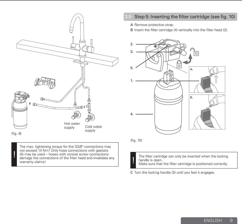 tightening torque for the G3/8" connections may not exceed 14 Nm Only hose connections with gaskets (5) may be used hoses with conical screw connections damage the