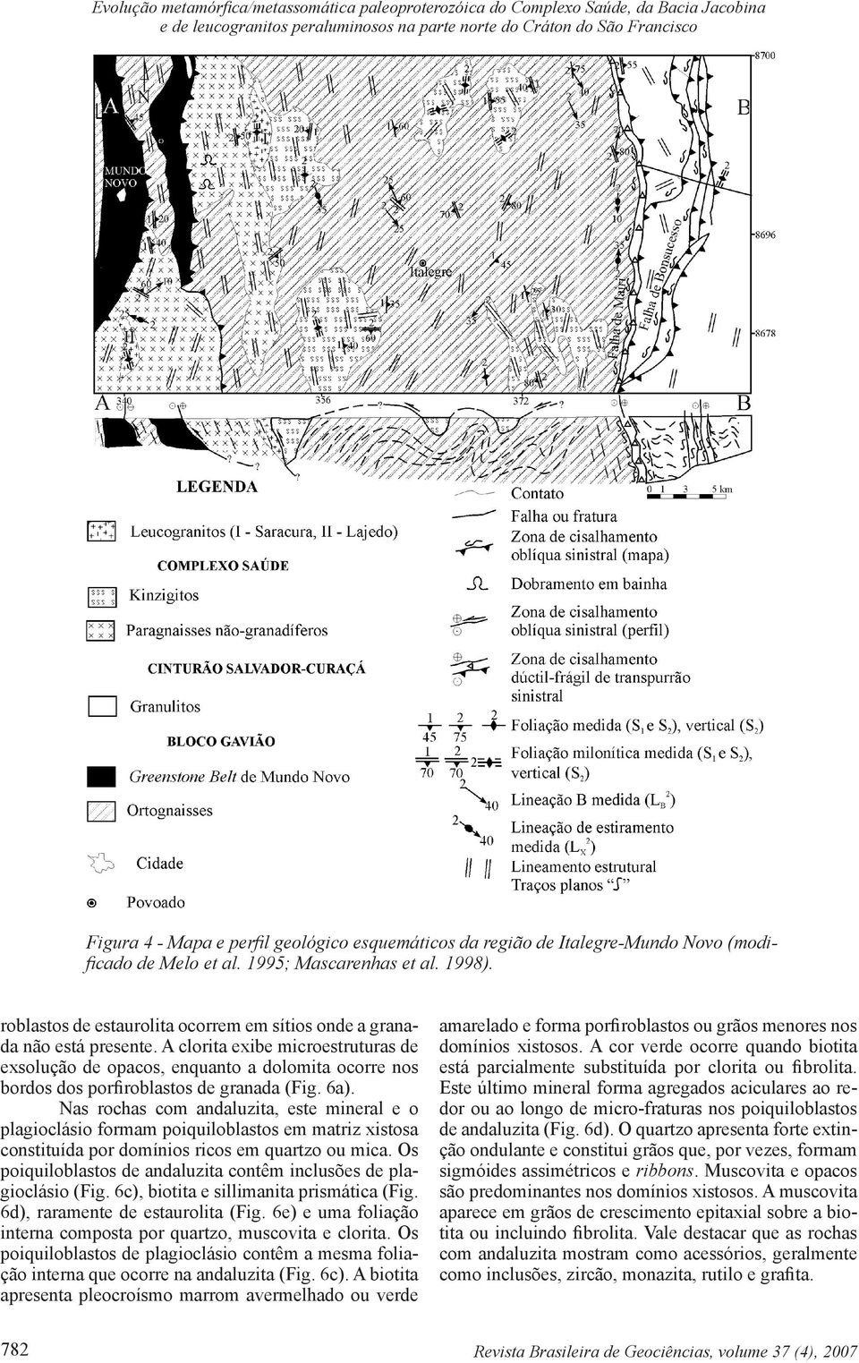 A clorita exibe microestruturas de exsolução de opacos, enquanto a dolomita ocorre nos bordos dos porfiroblastos de granada (Fig. 6a).