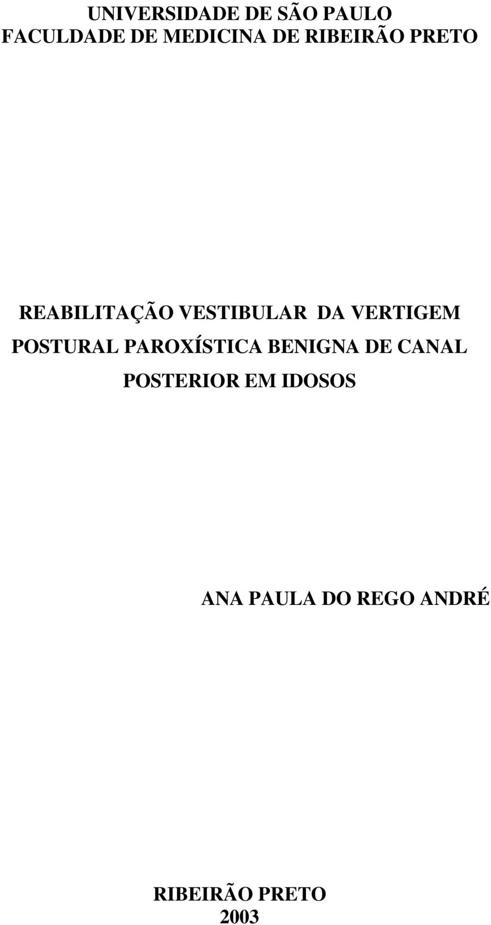 POSTURAL PAROXÍSTICA BENIGNA DE CANAL POSTERIOR EM