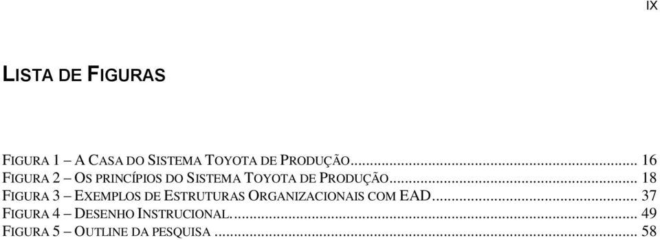 .. 18 FIGURA 3 EXEMPLOS DE ESTRUTURAS ORGANIZACIONAIS COM EAD.