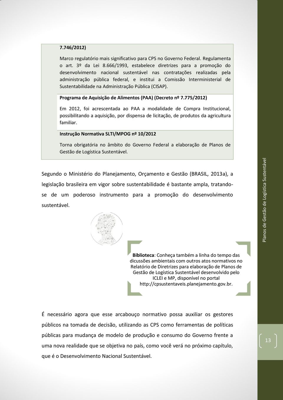 Sustentabilidade na Administração Pública (CISAP). Programa de Aquisição de Alimentos (PAA) (Decreto nº 7.