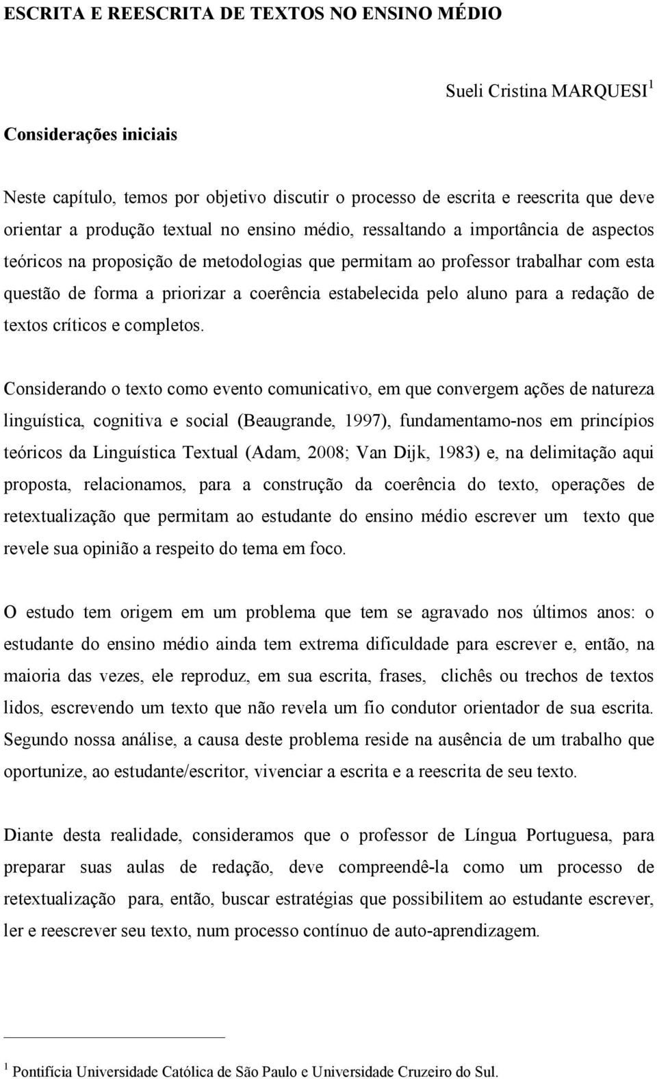 estabelecida pelo aluno para a redação de textos críticos e completos.