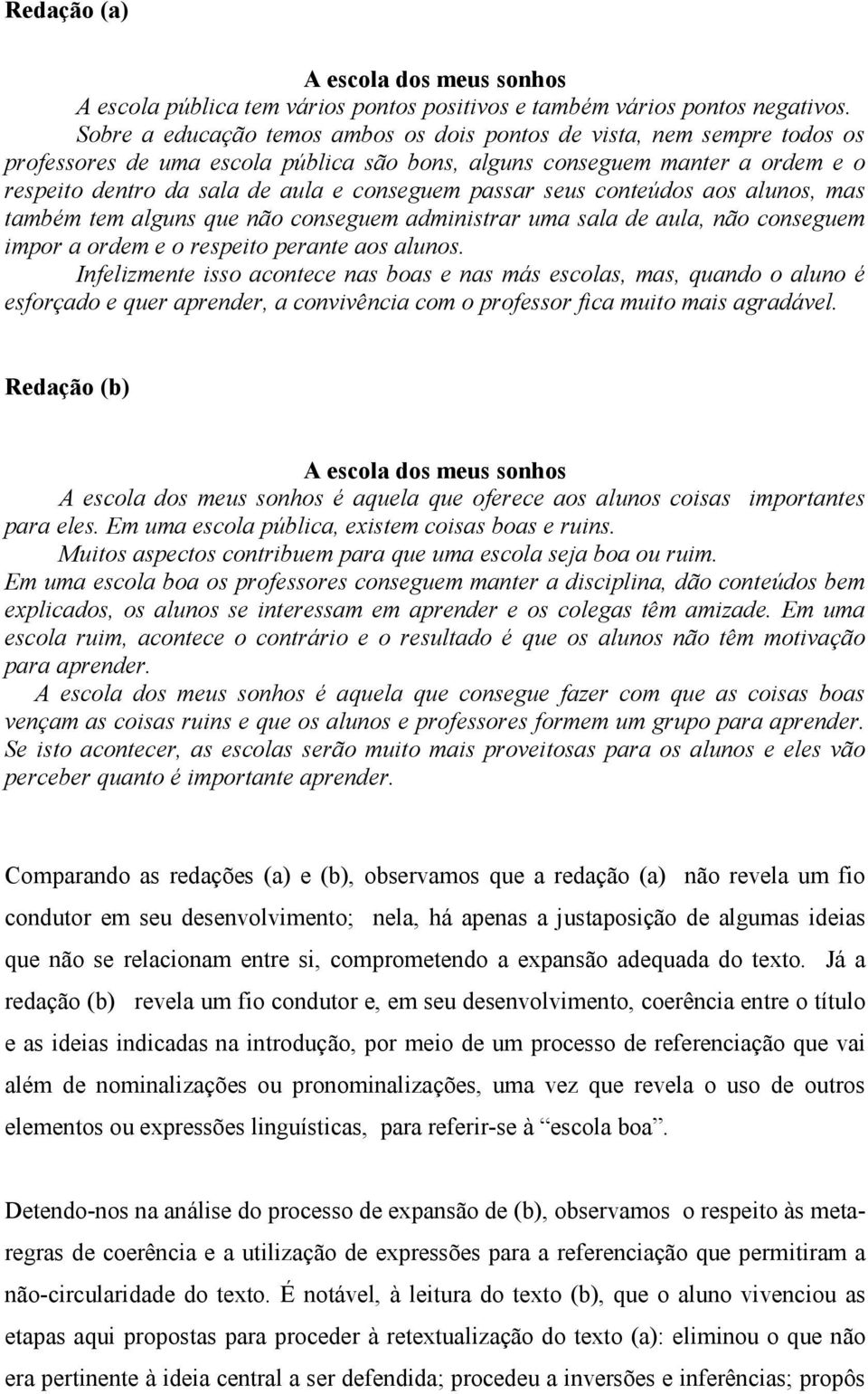 passar seus conteúdos aos alunos, mas também tem alguns que não conseguem administrar uma sala de aula, não conseguem impor a ordem e o respeito perante aos alunos.