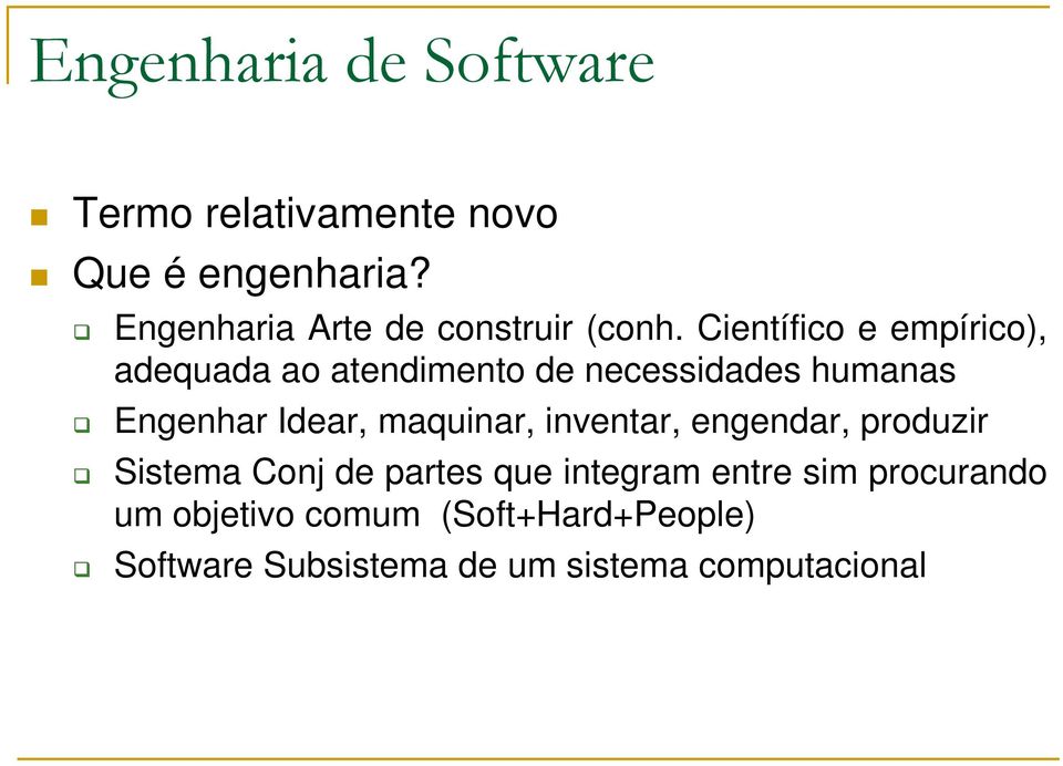 Científico e empírico), adequada ao atendimento de necessidades humanas Engenhar Idear,