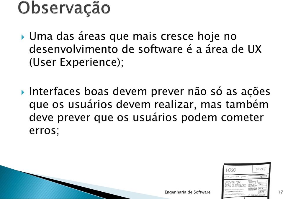 não só as ações que os usuários devem realizar, mas também deve