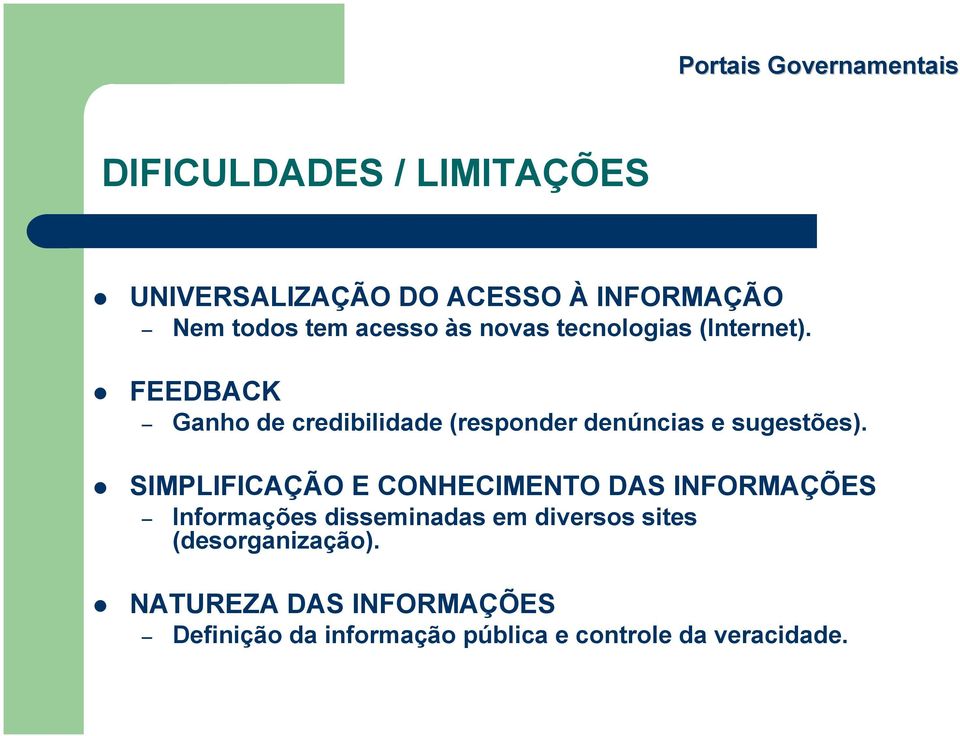 FEEDBACK Ganho de credibilidade (responder denúncias e sugestões).