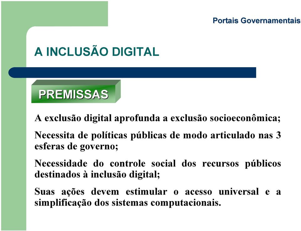 Necessidade do controle social dos recursos públicos destinados à inclusão digital;