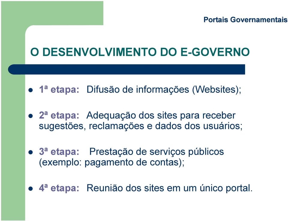 reclamações e dados dos usuários; 3ª etapa: Prestação de serviços