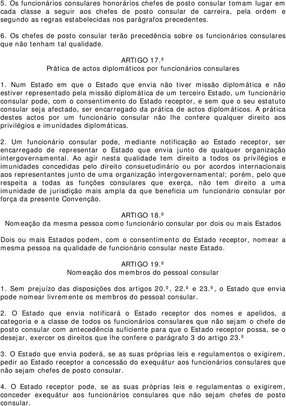 º Prática de actos diplomáticos por funcionários consulares 1.