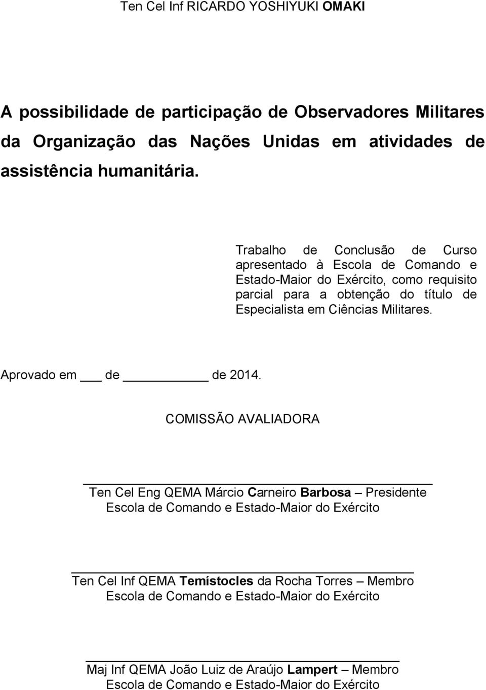 Militares. Aprovado em de de 2014.