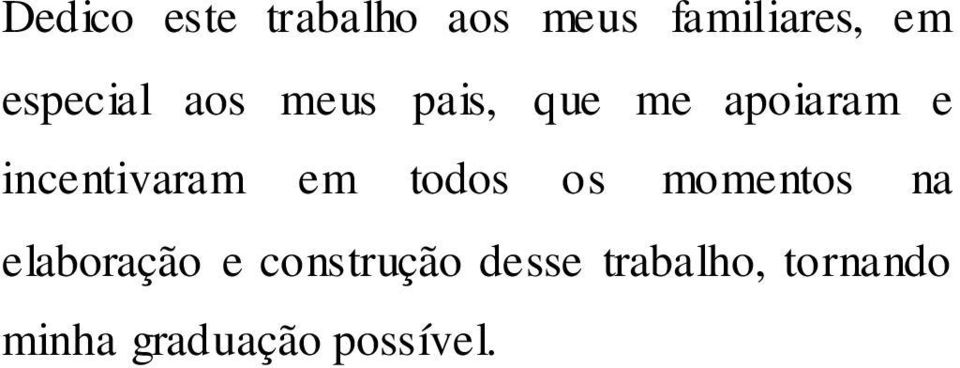 incentivaram em todos os momentos na elaboração e