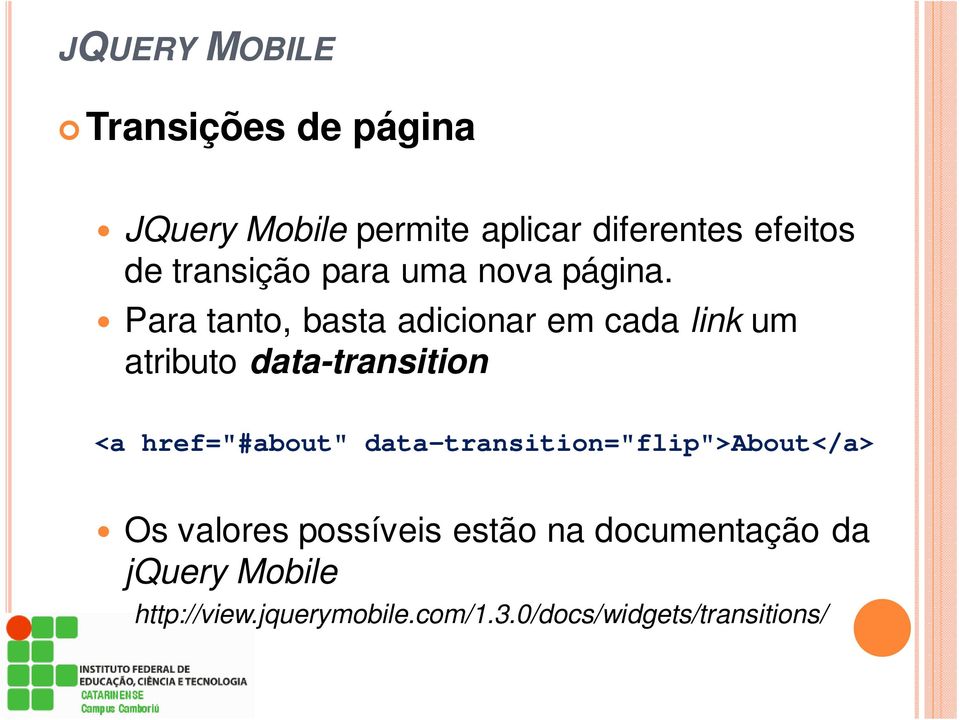 Para tanto, basta adicionar em cada link um atributo data-transition <a href="#about"