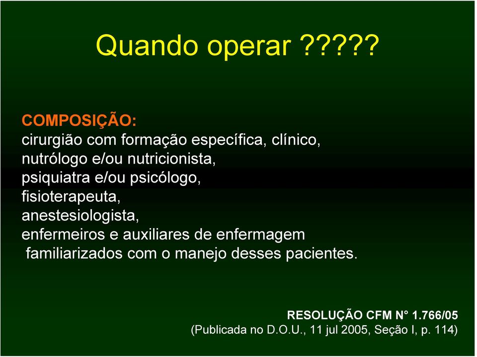 nutricionista, psiquiatra e/ou psicólogo, fisioterapeuta, anestesiologista,