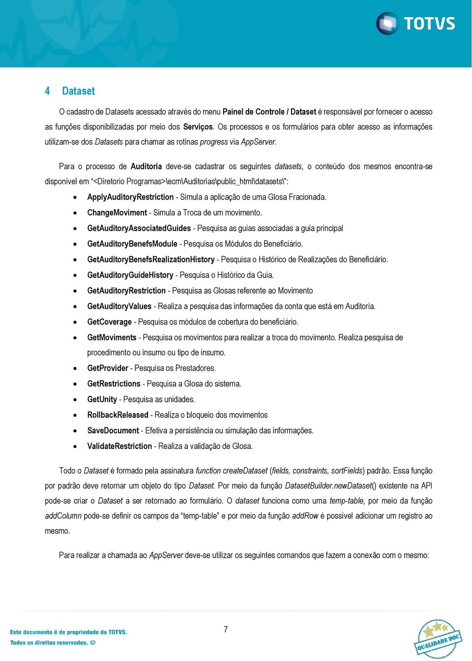 Para o processo de Auditoria deve-se cadastrar os seguintes datasets, o conteúdo dos mesmos encontra-se disponível em <Diretorio Programas>\ecm\Auditorias\public_html\datasets\ :