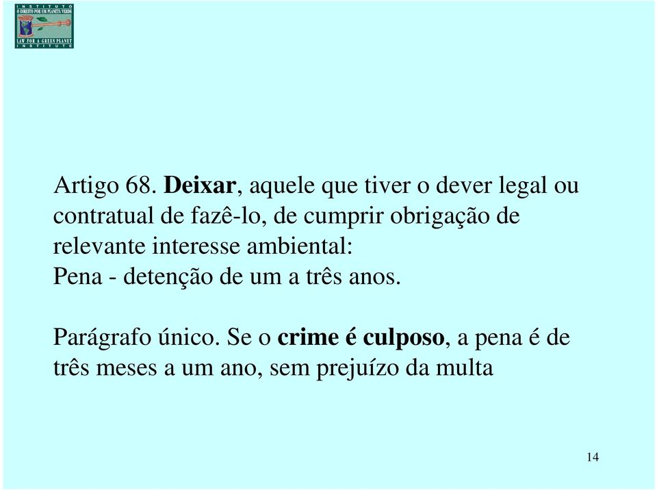 de cumprir obrigação de relevante interesse ambiental: Pena -