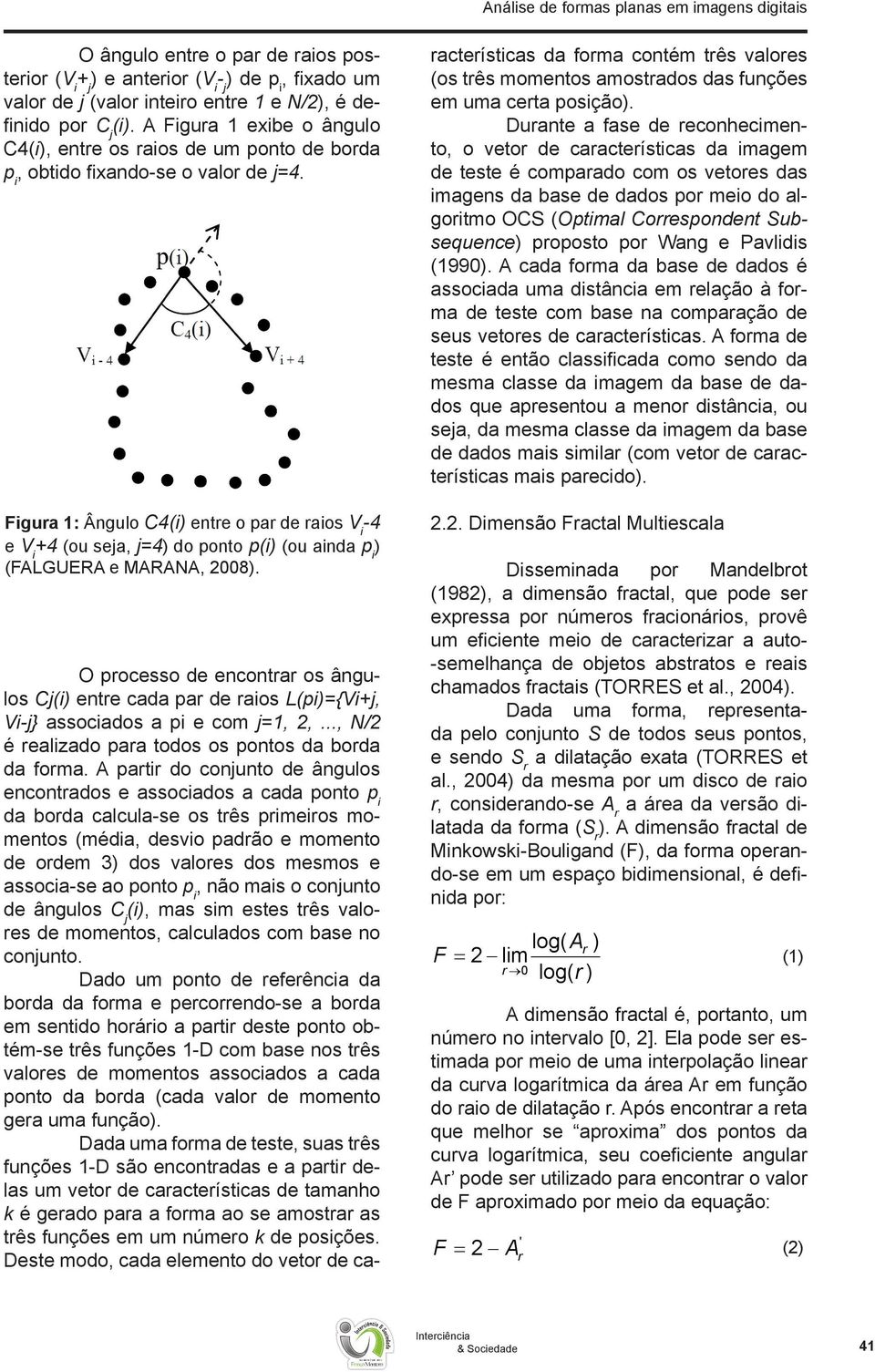 Figura 1: Ângulo C4(i) entre o par de raios V i -4 e V i +4 (ou seja, j=4) do ponto p(i) (ou ainda p i ) (FALGUERA e MARANA, 2008).