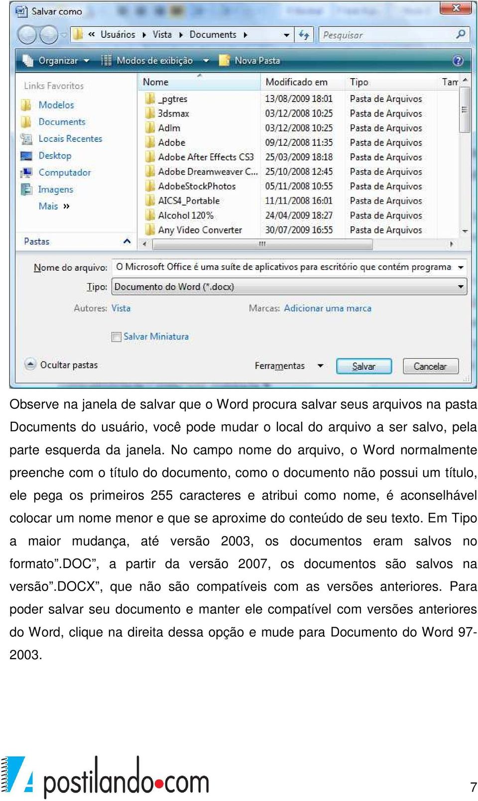 colocar um nome menor e que se aproxime do conteúdo de seu texto. Em Tipo a maior mudança, até versão 2003, os documentos eram salvos no formato.