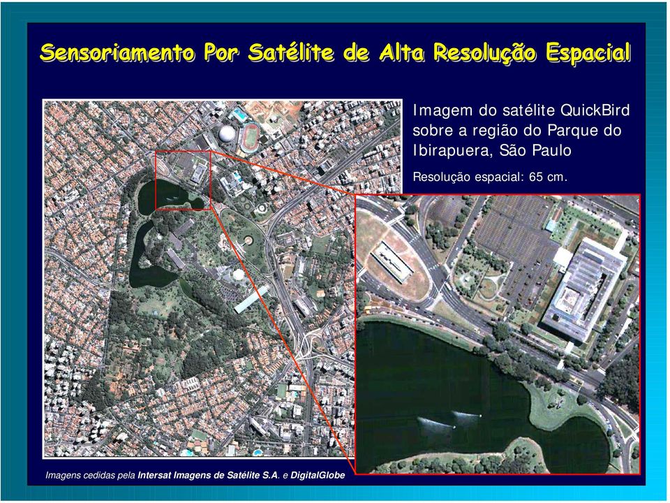 Ibirapuera, São Paulo Resolução espacial: 65 cm.
