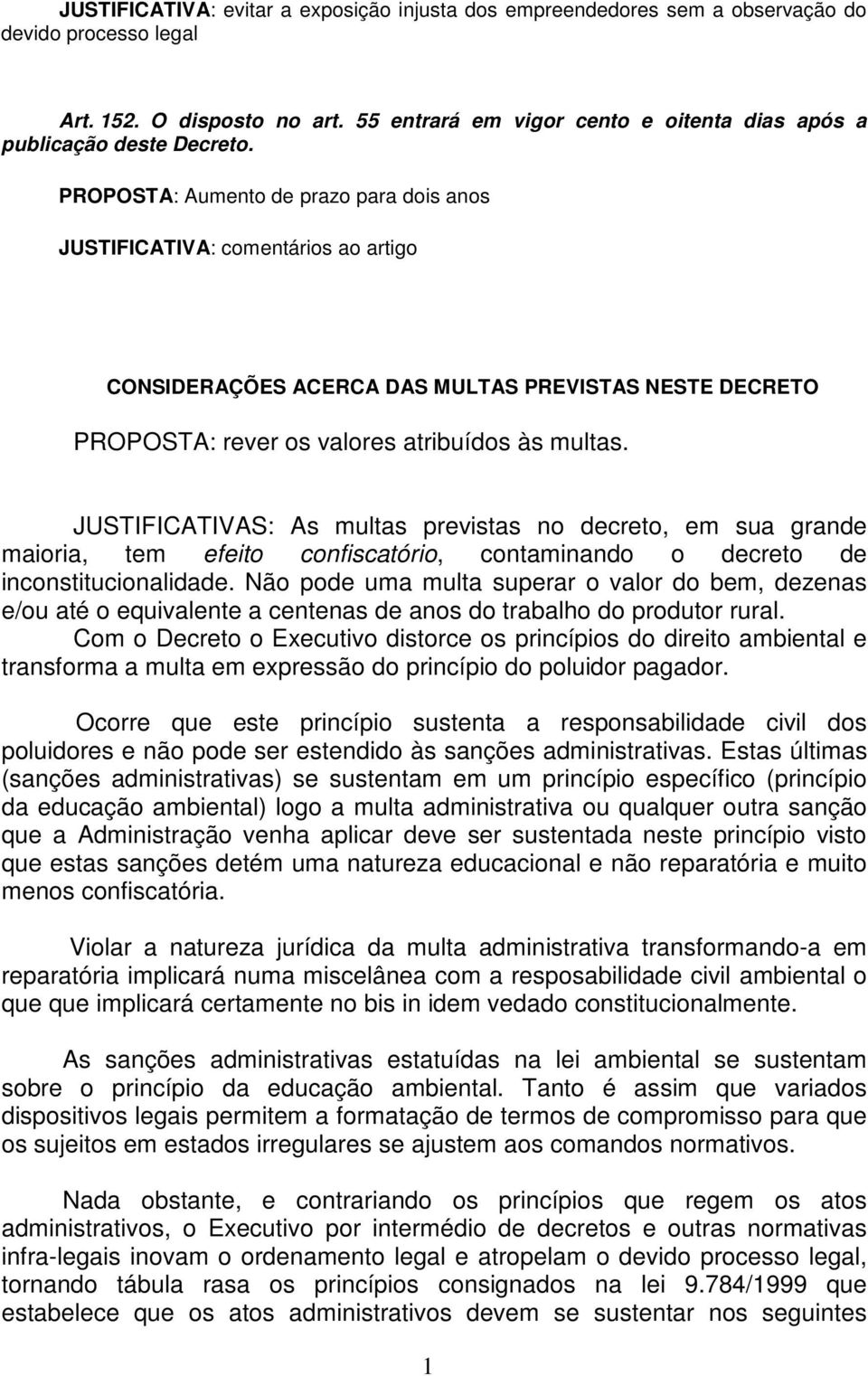 PROPOSTA: Aumento de prazo para dois anos JUSTIFICATIVA: comentários ao artigo CONSIDERAÇÕES ACERCA DAS MULTAS PREVISTAS NESTE DECRETO PROPOSTA: rever os valores atribuídos às multas.